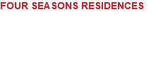 FOUR SEASONS RESIDENCES Kuala Lumpur, Malaysia Status: Completed Size: approx combined 5,000 sqft 