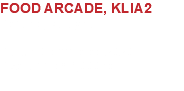 FOOD ARCADE, KLIA2 Sepang, Malaysia Status: Completed 2020 Size: approx 8,000sqft 